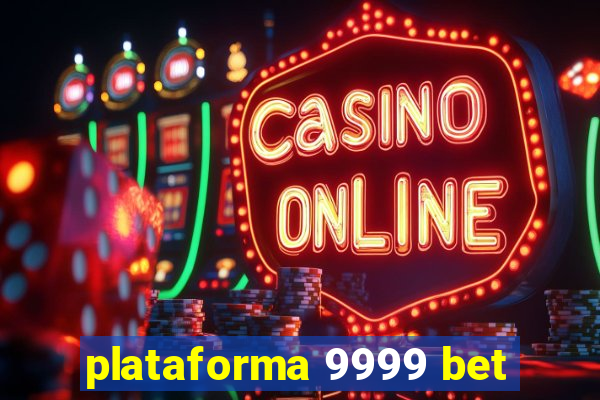 plataforma 9999 bet