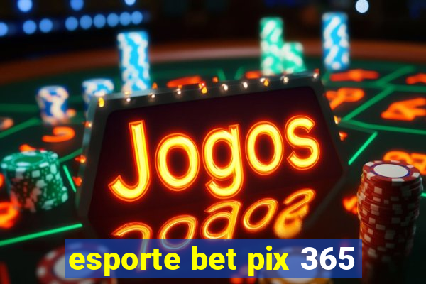 esporte bet pix 365