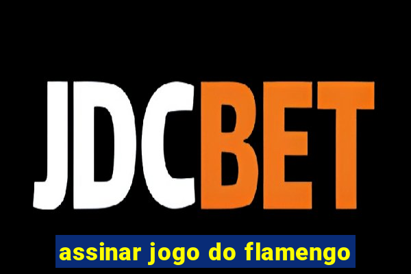 assinar jogo do flamengo