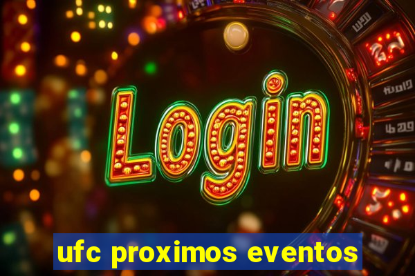 ufc proximos eventos