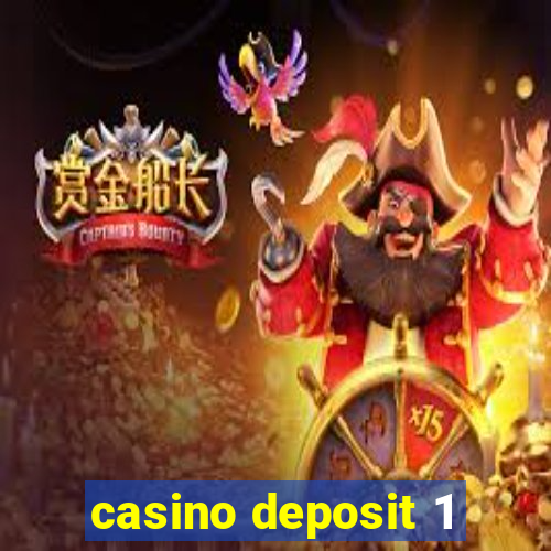 casino deposit 1