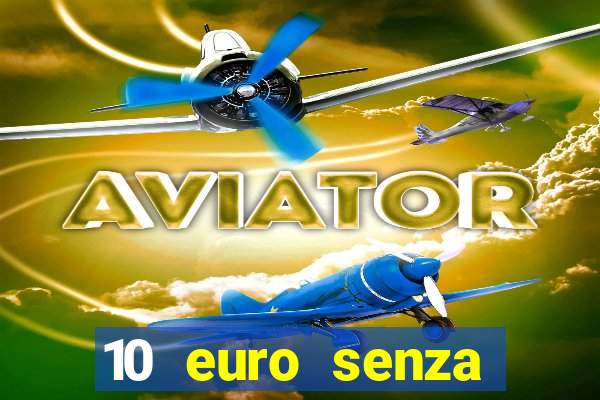 10 euro senza deposito casino