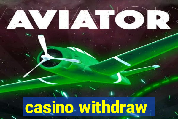 casino withdraw