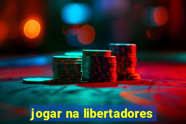 jogar na libertadores