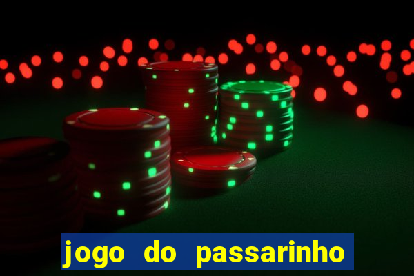 jogo do passarinho que ganha dinheiro