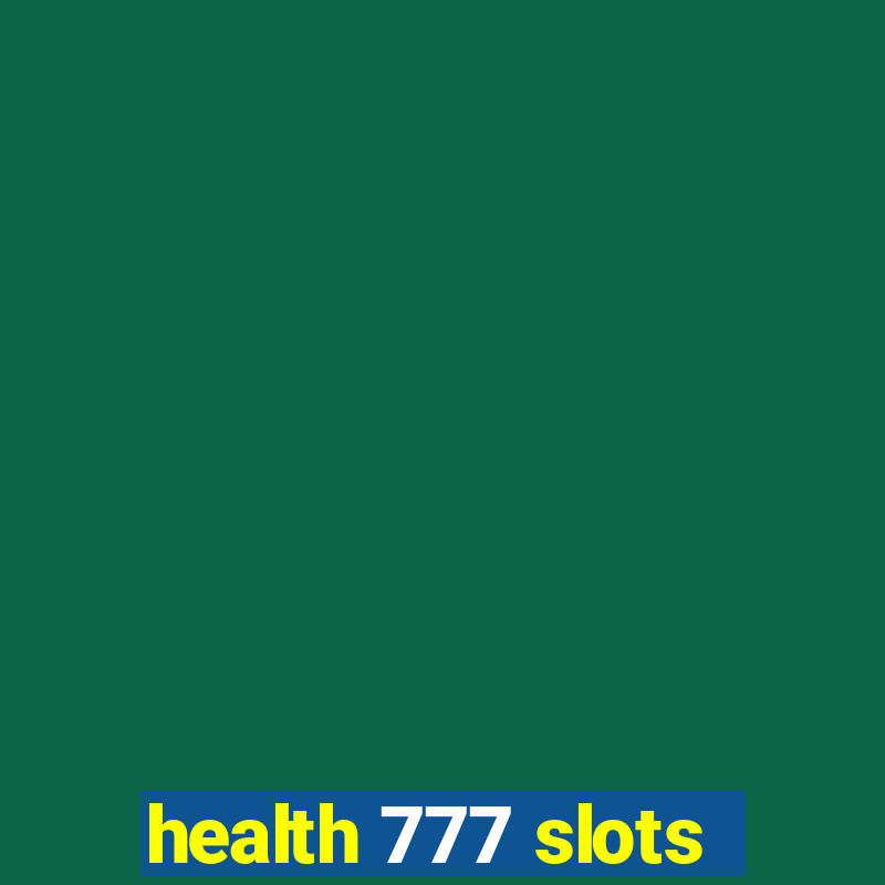 health 777 slots