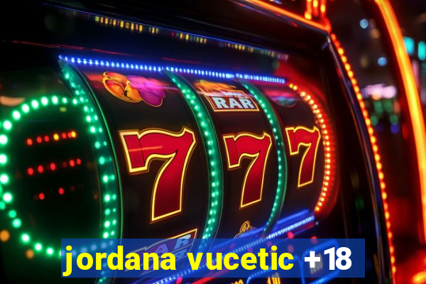 jordana vucetic +18