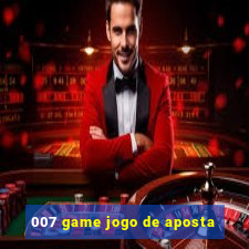 007 game jogo de aposta