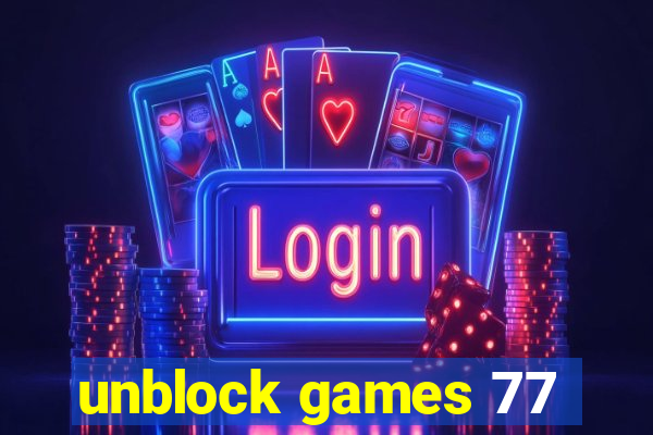 unblock games 77