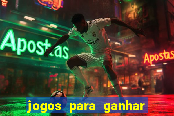 jogos para ganhar dinheiro casino