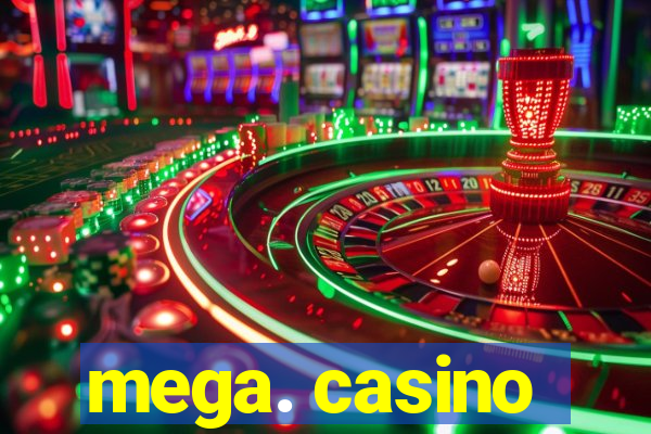 mega. casino