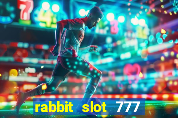 rabbit slot 777 login register