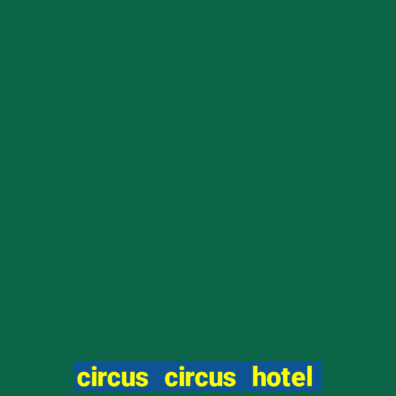 circus circus hotel and casino in las vegas