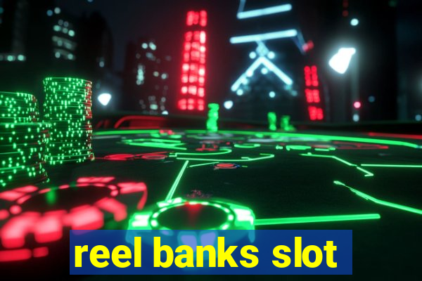 reel banks slot