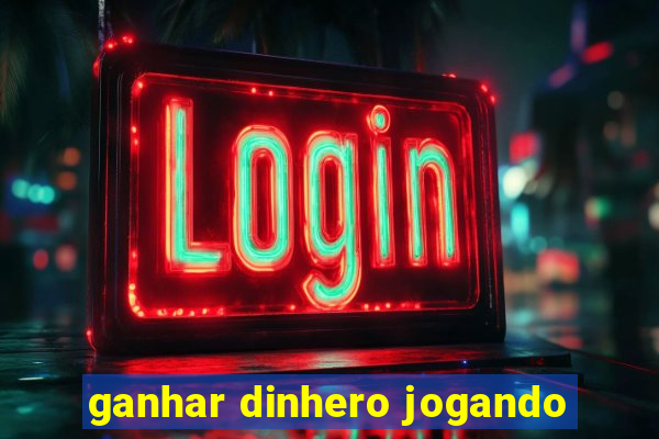 ganhar dinhero jogando