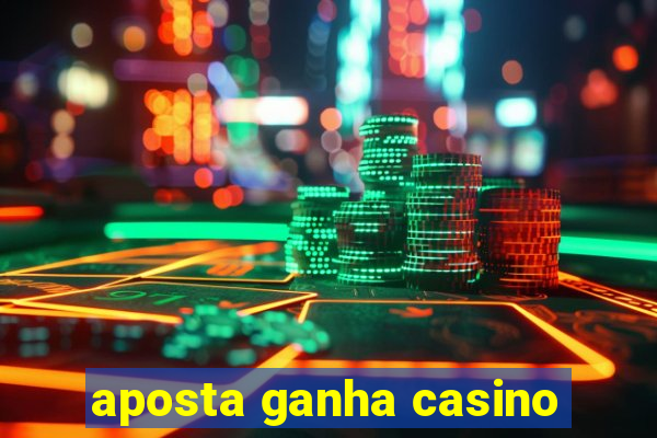 aposta ganha casino