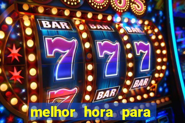 melhor hora para jogar casino online