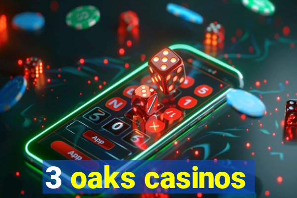 3 oaks casinos