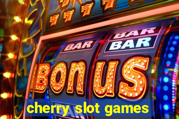 cherry slot games