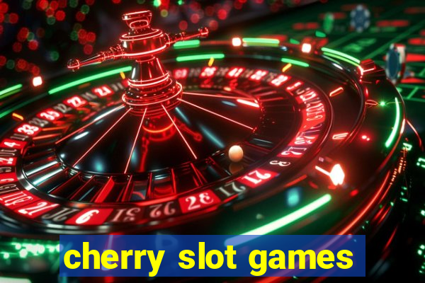 cherry slot games