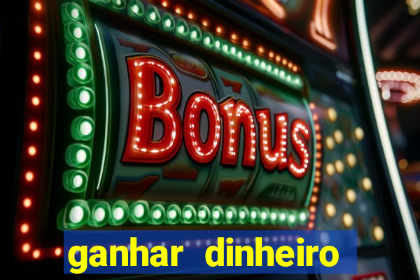 ganhar dinheiro jogando game