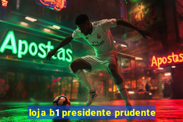 loja b1 presidente prudente