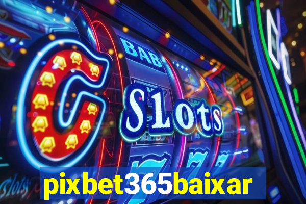 pixbet365baixar