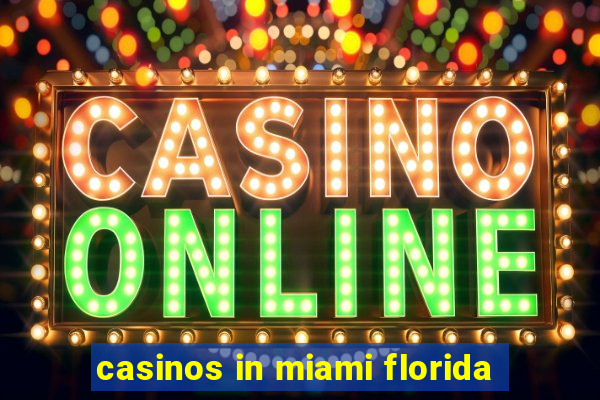 casinos in miami florida