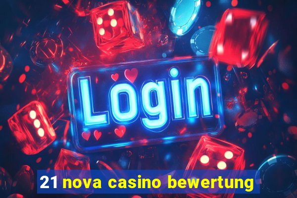 21 nova casino bewertung