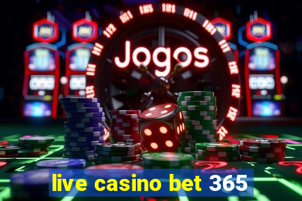 live casino bet 365