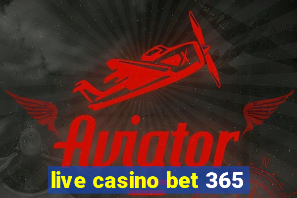 live casino bet 365