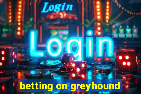 betting on greyhound