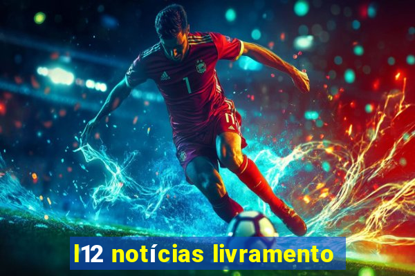 l12 notícias livramento