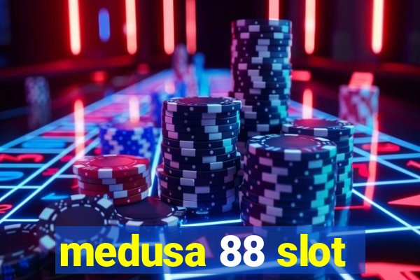 medusa 88 slot