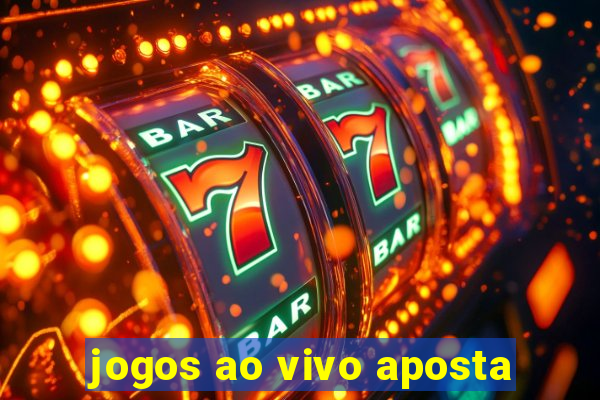 jogos ao vivo aposta