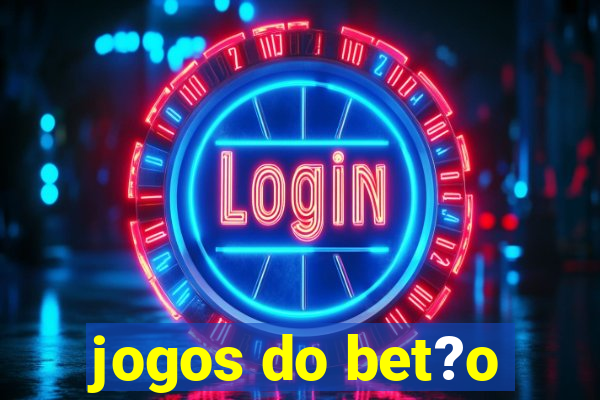 jogos do bet?o