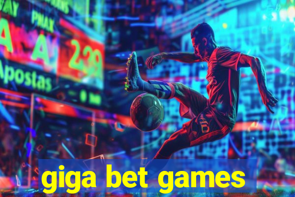 giga bet games