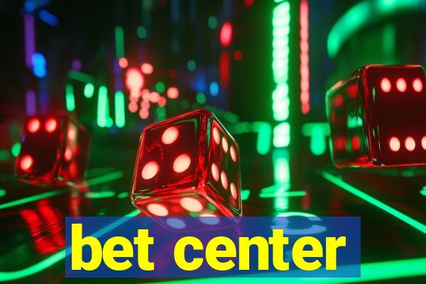 bet center