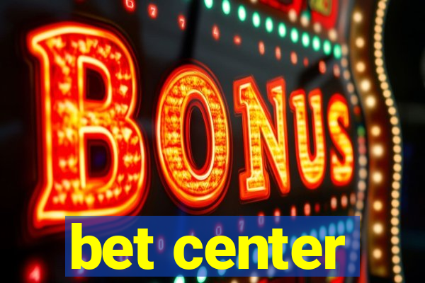 bet center