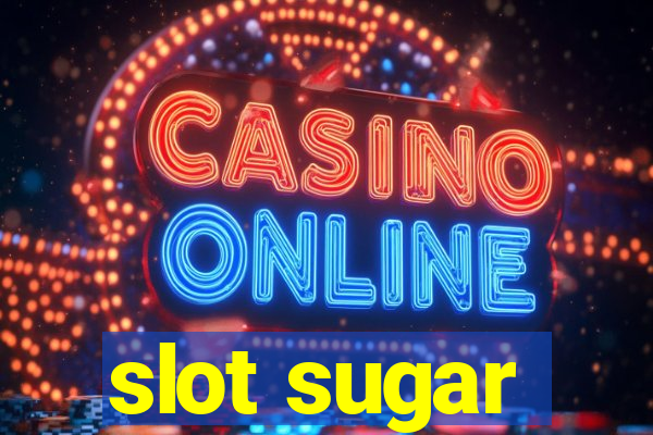 slot sugar