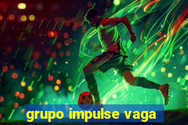 grupo impulse vaga