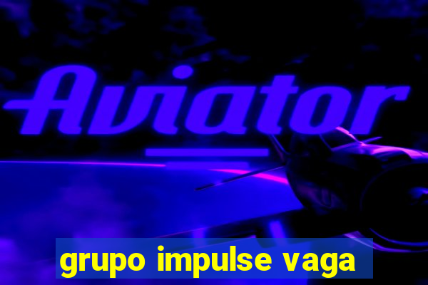 grupo impulse vaga