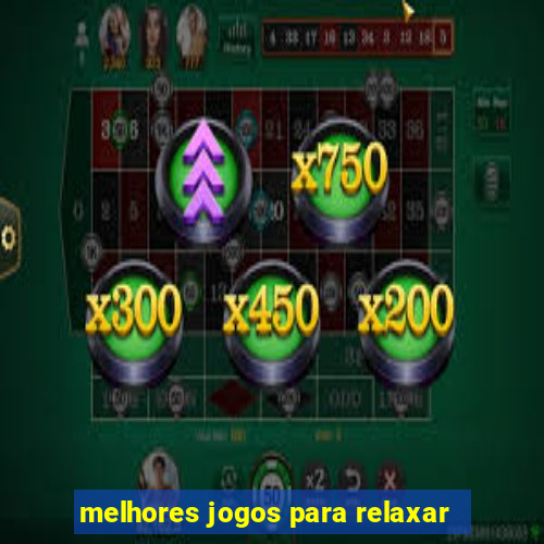 melhores jogos para relaxar