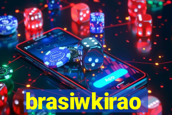 brasiwkirao