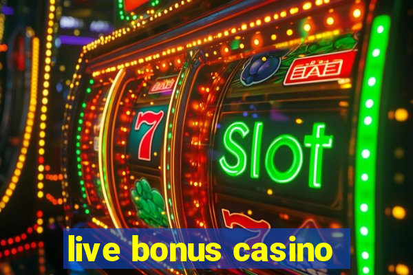 live bonus casino