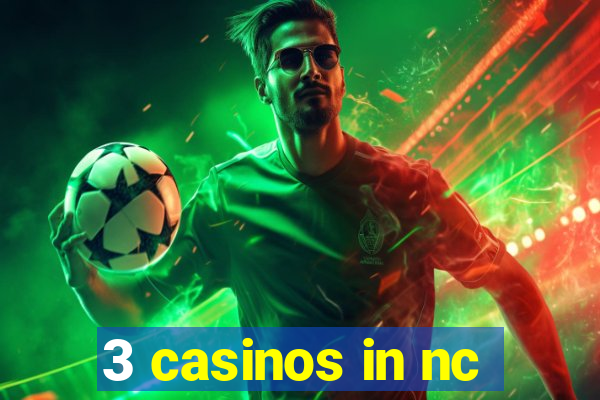 3 casinos in nc