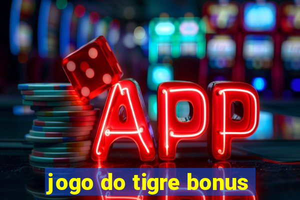 jogo do tigre bonus