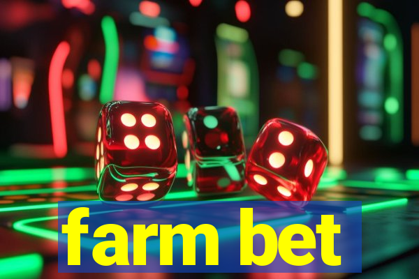 farm bet