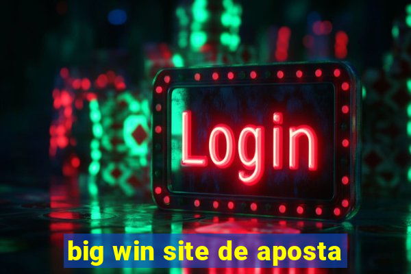 big win site de aposta