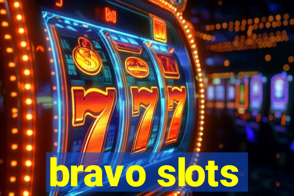 bravo slots